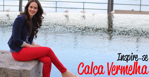 Inspiração do Dia:: Calça Vermelha